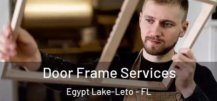 Door Frame Services Egypt Lake-Leto - FL