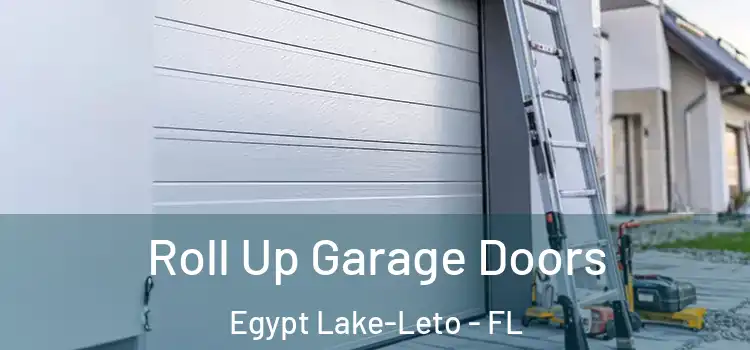  Roll Up Garage Doors Egypt Lake-Leto - FL